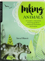 INKING ANIMALS: A Modern, Interactive Drawing Guide to Traditional Illustration Techniques