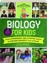 BIOLOGY FOR KIDS: The Kitchen Pantry Scientist