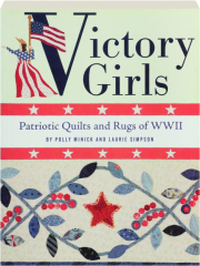 VICTORY GIRLS: Patriotic Quilts and Rugs of WWII