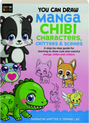 YOU CAN DRAW MANGA CHIBI CHARACTERS, CRITTERS & SCENES