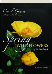 SPRING WILDFLOWERS OF THE NORTHEAST: A Natural History