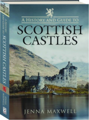 A HISTORY AND GUIDE TO SCOTTISH CASTLES