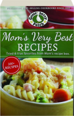 MOM'S VERY BEST RECIPES: Tried & True Favorites from Mom's Recipe Box