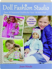 DOLL FASHION STUDIO: Sew 20 Seasonal Outfits for Your 18-Inch Doll