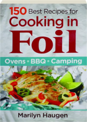 150 BEST RECIPES FOR COOKING IN FOIL