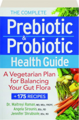 THE COMPLETE PREBIOTIC & PROBIOTIC HEALTH GUIDE: A Vegetarian Plan for Balancing Your Gut Flora