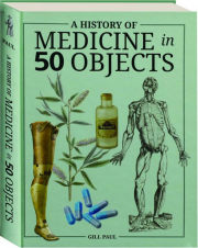 A HISTORY OF MEDICINE IN 50 OBJECTS