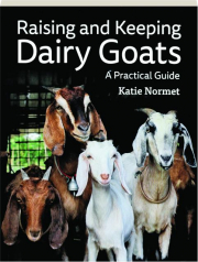 RAISING AND KEEPING DAIRY GOATS: A Practical Guide
