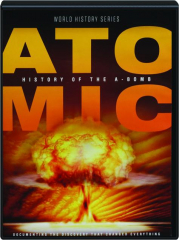 ATOMIC: History of the A-Bomb