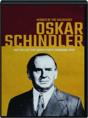 OSKAR SCHINDLER: Heroes of the Holocaust