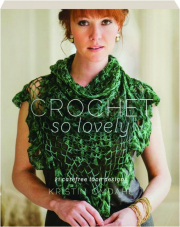 CROCHET SO LOVELY: 21 Carefree Lace Designs