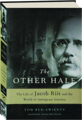 THE OTHER HALF: The Life of Jacob Riis and the World of Immigrant America