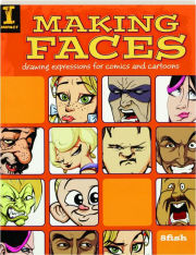 MAKING FACES: Drawing Expressions for Comics and Cartoons