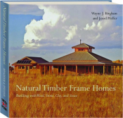 NATURAL TIMBER FRAME HOMES: Building with Wood, Stone, Clay, and Straw