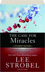 THE CASE FOR MIRACLES: A Journalist Explores the Evidence for the Supernatural