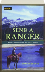 SEND A RANGER: My Life Serving the National Parks