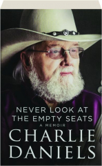 NEVER LOOK AT THE EMPTY SEATS: A Memoir