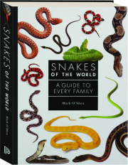 SNAKES OF THE WORLD: A Guide to Every Family