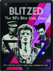 BLITZED: The 80's Blitz Kids Story