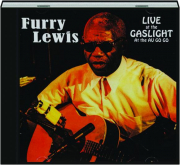 FURRY LEWIS: Live at the Gaslight at the Au Go Go