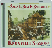 SATAN IS BUSY IN KNOXVILLE: Revisiting the Knoxville Sessions 1929-1930