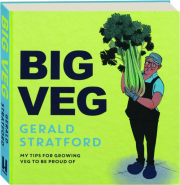 BIG VEG: My Tips for Growing Veg to Be Proud Of