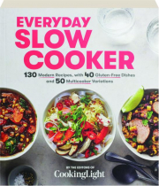 EVERYDAY SLOW COOKER: 130 Modern Recipes, with 40 Gluten-Free Dishes and 50 Multicooker Variations