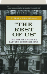 "THE REST OF US:" The Rise of America's Eastern European Jews