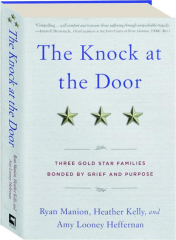 THE KNOCK AT THE DOOR: Three Gold Star Families Bonded by Grief and Purpose