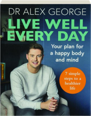 LIVE WELL EVERY DAY: Your Plan for a Happy Body and Mind