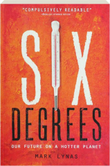 SIX DEGREES: Our Future on a Hotter Planet