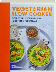 VEGETARIAN SLOW COOKER: Over 70 Delicious Recipes for Stress-Free Meals