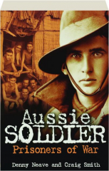 AUSSIE SOLDIER: Prisoners of War