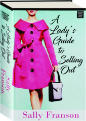 A LADY'S GUIDE TO SELLING OUT