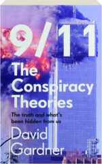 9/11--The Conspiracy Theories: The Truth and What's Been Hidden from Us