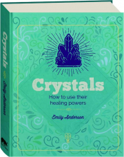 CRYSTALS: How to Use Their Healing Powers