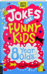 JOKES FOR FUNNY KIDS: 8 Year Olds