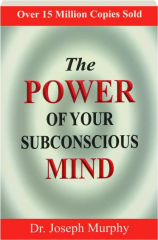 THE POWER OF YOUR SUBCONSCIOUS MIND