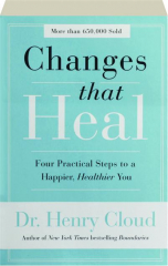 CHANGES THAT HEAL: Four Practical Steps to a Happier, Healthier You
