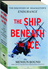 THE SHIP BENEATH THE ICE: The Discovery of Shackleton's Endurance