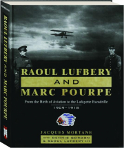 RAOUL LUFBERY AND MARC POURPE: From the Birth of Aviation to the Lafayette Escadrille, 1909-1918