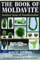THE BOOK OF MOLDAVITE: Starborn Stone of Transformation