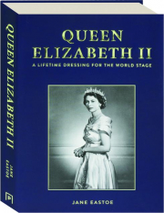 QUEEN ELIZABETH II: A Lifetime Dressing for the World Stage