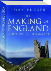 THE MAKING OF ENGLAND: From Rome to Reformation