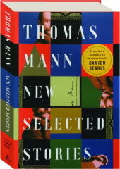 THOMAS MANN: New Selected Stories