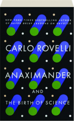 ANAXIMANDER: And the Birth of Science