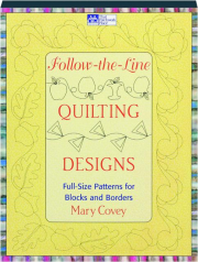 FOLLOW-THE-LINE QUILTING DESIGNS: Full-Size Patterns for Blocks and Borders