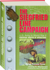 THE SIEGFRIED LINE CAMPAIGN, VOLUME 4: U.S. Army in World War II