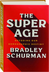 THE SUPER AGE: Decoding Our Demographic Destiny