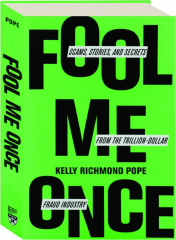 FOOL ME ONCE: Scams, Stories, and Secrets from the Trillion-Dollar Fraud Industry